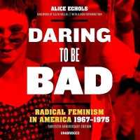 Daring to Be Bad, Thirtieth Anniversary Edition Lib/E : Radical Feminism in America, 1967-1975