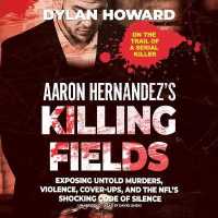 Aaron Hernandez's Killing Fields Lib/E : Exposing Untold Murders, Violence, Cover-Ups, and the Nfl's Shocking Code of Silence (Front Page Detectives Series Lib/e)