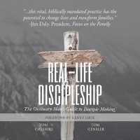 Real-Life Discipleship : The Ordinary Man's Guide to Disciple-Making