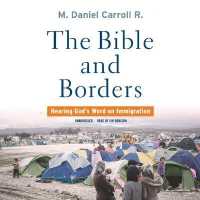 The Bible and Borders Lib/E : Hearing God's Word on Immigration （Library）