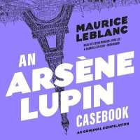 An Arsène Lupin Casebook (Arsène Lupin)