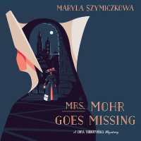 Mrs. Mohr Goes Missing (Zofia Turbotyńska Mysteries, 1)