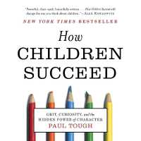 How Children Succeed : Grit, Curiosity, and the Hidden Power of Character （Library）