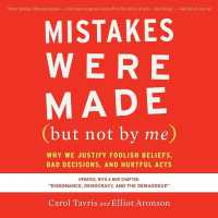 Mistakes Were Made (But Not by Me) Third Edition : Why We Justify Foolish Beliefs, Bad Decisions, and Hurtful Acts （Library）