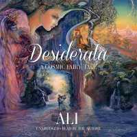 Desiderata : A Cosmic Fairy Tale