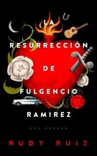 La Resurrección de Fulgencio Ramirez : Una Novela