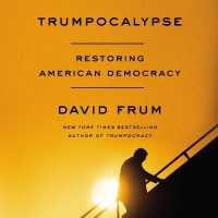 Trumpocalypse : Restoring American Democracy