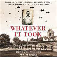 Whatever It Took : An American Paratrooper's Extraordinary Memoir of Escape, Survival, and Heroism in the Last Days of World War II （Library）