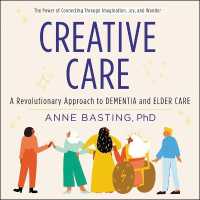 Creative Care : A Revolutionary Approach to Dementia and Elder Care