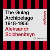 The Gulag Archipelago 1918-1956 Lib/E : An Experiment in Literary Investigation （Library）