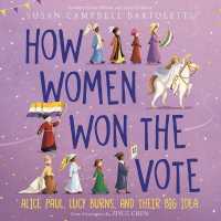 How Women Won the Vote : Alice Paul, Lucy Burns, and Their Big Idea （Library）
