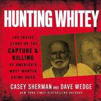 Hunting Whitey : The inside Story of the Capture & Killing of America's Most Wanted Crime Boss