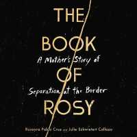The Book of Rosy Lib/E : A Mother's Story of Separation at the Border （Library）