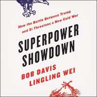 Superpower Showdown : How the Battle between Trump and XI Threatens a New Cold War