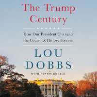 The Trump Century : How Our President Changed the Course of History Forever