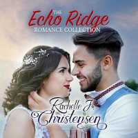 The Echo Ridge Romance Collection : Four Contemporary Christian Romances: Rachelle's Collection (Echo Ridge Romance Series, 1-4)