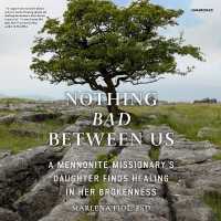 Nothing Bad between Us Lib/E : A Mennonite Missionary's Daughter Finds Healing in Her Brokenness