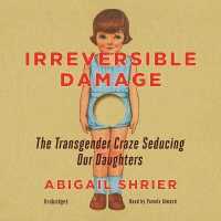 Irreversible Damage : The Transgender Craze Seducing Our Daughters （Library）