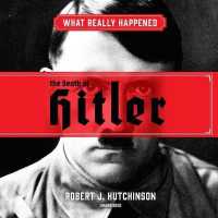 What Really Happened: The Death of Hitler Lib/E (What Really Happened Series Lib/e, 2)