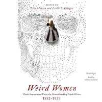 Weird Women : Classic Supernatural Fiction by Groundbreaking Female Writers, 1852-1923 （Library）