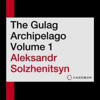 The Gulag Archipelago Volume 1 Lib/E : An Experiment in Literary Investigation