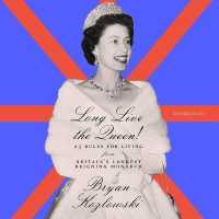 Long Live the Queen! : 23 Rules for Living from Britain's Longest-Reigning Monarch