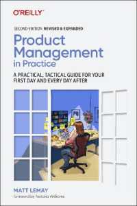Product Management in Practice : A Practical, Tactical Guide for Your First Day and Every Day after （2ND）