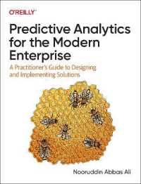 Predictive Analytics for the Modern Enterprise : A Practitioner's Guide to Designing and Implementing Solutions