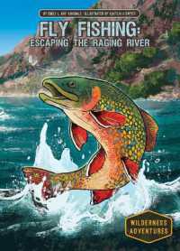 Fly Fishing: Escaping the Raging River : Escaping the Raging River (Wilderness Adventures) （Library Binding）