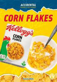 Corn Flakes (Accidental Science Discoveries) （Library Binding）