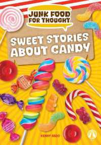 Sweet Stories about Candy (Junk Food for Thought) （Library Binding）
