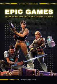 Epic Games: Makers of Fortnite and Gears of War : Makers of Fortnite and Gears of War (Video Game Companies) （Library Binding）