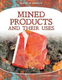 Mined Products and Their Uses (Mining in America) （Library Binding）