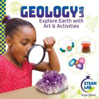 Geology Lab: Explore Earth with Art & Activities : Explore Earth with Art & Activities (Steam Lab) （Library Binding）