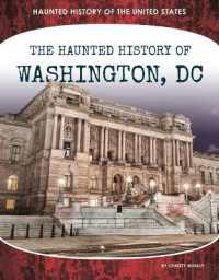 Haunted History of Washington, DC (Haunted History of the United States) （Library Binding）