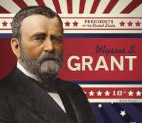 Ulysses S. Grant (Presidents of the United States) （Library Binding）
