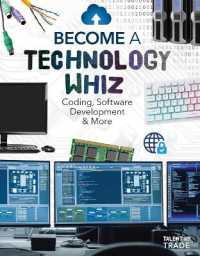 Become a Technology Whiz: Coding, Software Development & More : Coding, Software Development & More (Talent to Trade) （Library Binding）
