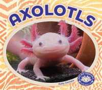 Axolotls (Odd but Adorable Animals) （Library Binding）