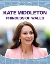 Kate Middleton: Princess of Wales : Princess of Wales (Newsmakers Set 4) （Library Binding）