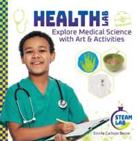 Health Lab: Explore Medical Science with Art & Activities : Explore Medical Science with Art & Activities (Steam Lab Set 2) （Library Binding）