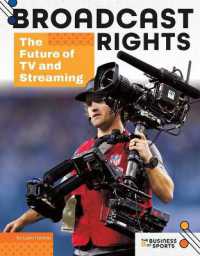 Broadcast Rights: The Future of TV and Streaming : The Future of TV and Streaming (Business of Sports) （Library Binding）
