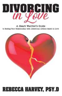 Divorcing in Love : A Heart Warrior's Guide to Ending Your Relationship with Intentional Action