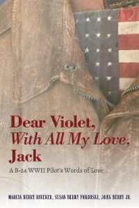 Dear Violet, with all my Love, Jack : A B-24 WWII Pilot's Words of Love