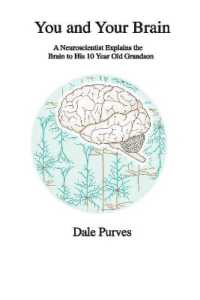 You and Your Brain : A Neuroscientist Explains the Brain to His 10 Year Old Grandson