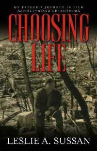 Choosing Life : My Father's Journey in Film from Hollywood to Hiroshima