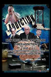 How Freud, Jung, and Wilson Cured Addiction and the Treatment Industry Closed Its Ears : A Peer Reviewed Analysis of the Brain