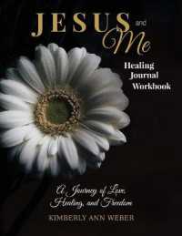 Jesus and Me - Healing Journal Workbook : A Journey of Love, Healing, and Freedom