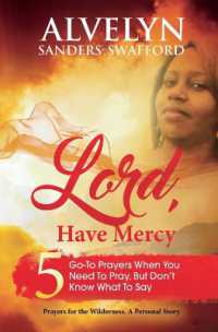 Lord, Have Mercy : 5 Go-To Prayers When You Need to Pray, but Don't Know What to Say