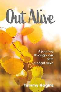 Out Alive : A journey through loss with a heart alive