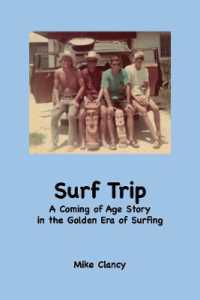 Surf Trip : A Coming of Age Story in the Golden Era of Surfing
